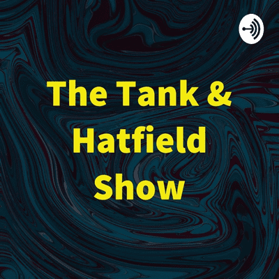 The Tank & Hatfield Show