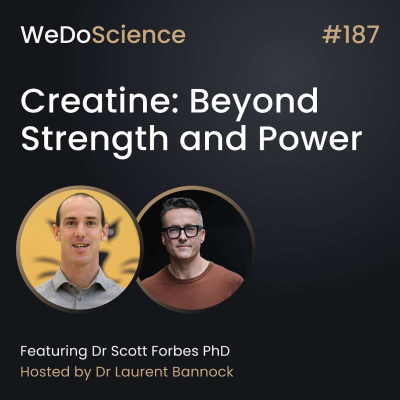 episode "Creatine: Beyond Strength and Power" with Dr Scott Forbes artwork