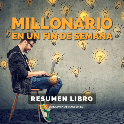 episode 📖 Millonario en un Fin de Semana - Un Resumen de Libros para Emprendedores artwork
