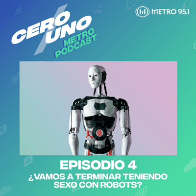 episode ¿Vamos a terminar teniendo sexo con robots? artwork