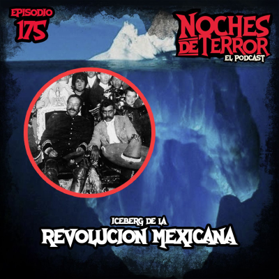 episode Ep 175: Iceberg de la Revolución Mexicana artwork