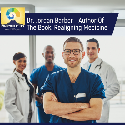 episode Dr. Jordan Barber - Author Of The Book: Realigning Medicine artwork