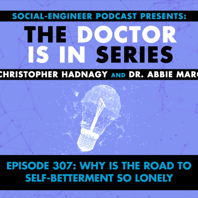 episode Ep. 307 - The Doctor Is In Series - Why is the Road to Self-Betterment So Lonely artwork