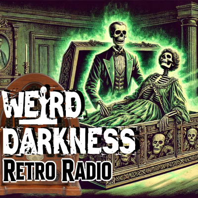 episode A Family Secret Reveals THE BLACKNESS OF TERROR!!: and More #RetroRadio Stories! EP0287 #WeirdDarkness artwork