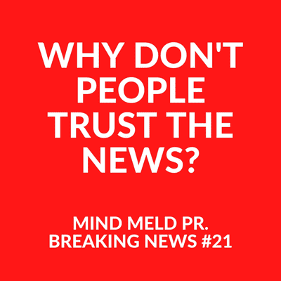 episode Mind Meld PR Breaking News #21 - Why don't people trust the news? artwork