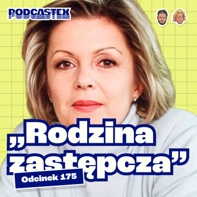 episode Jak powstała "Rodzina zastępcza"? (Podcastex #175) artwork