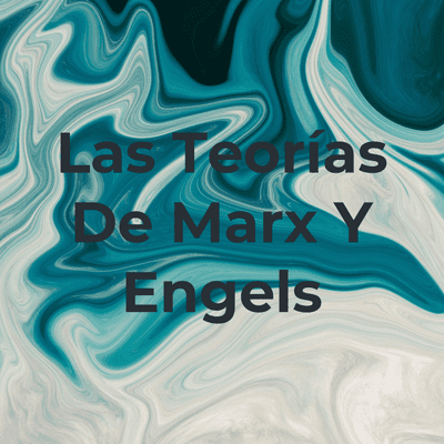 Las Teorías De Marx Y Engels
