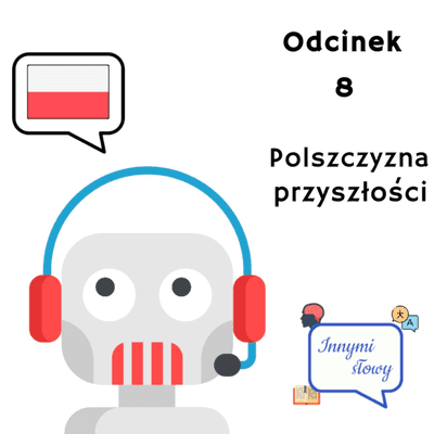 episode Innymi Słowy #8 – Polszczyzna przyszłości artwork