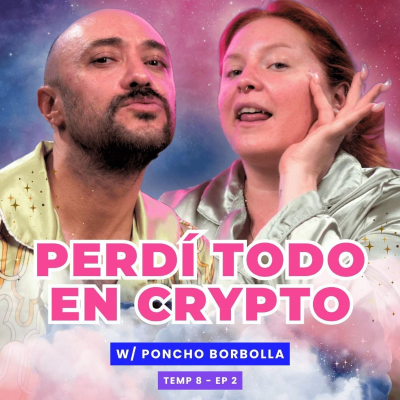 episode T8E02 ¡Perdí Todo En Crypto! 😭 Ft. Poncho Borbolla artwork