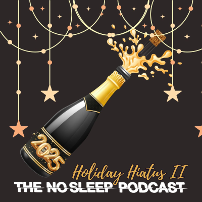 episode S22: NoSleep Podcast Holiday Hiatus 2024 #2 artwork