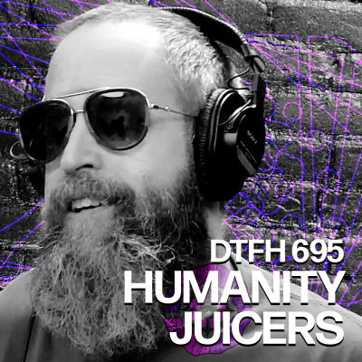 episode 699: Humanity Juicers artwork