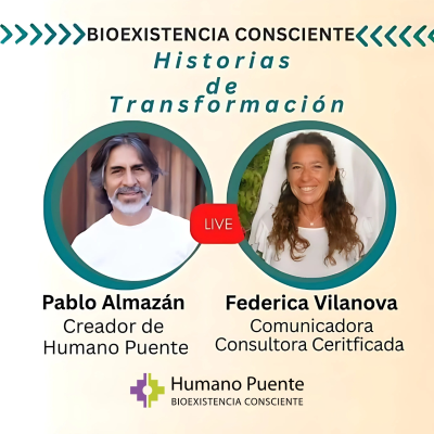 episode Federica Vilanova y Pablo Almazan - BIOEXISTENCIA CONSCIENTE, HISTORIAS DE TRANSFORMACIÓN artwork