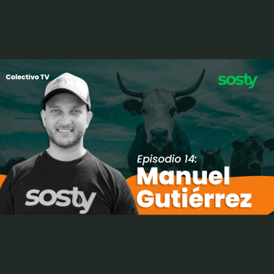 episode ¿Vale la pena Invertir en Proyectos Ganaderos con Sosty? | Manuel Gutierrez |COLECTIVO TV 018 artwork