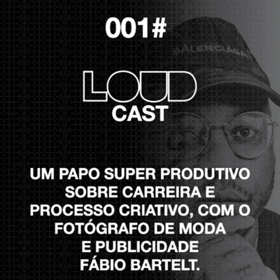 episode 001# LOUDCAST PAPO RETO COM O FOTÓGRAFO FÁBIO BARTELT artwork