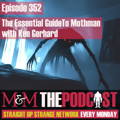 episode Mysteries and Monsters: Episode 352 The Essential Guide to Mothman with Ken Gerhard artwork