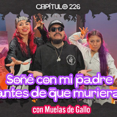 episode Cap. 226: Dormí en un ex convento embrujado ft. Muelas de Gallo artwork