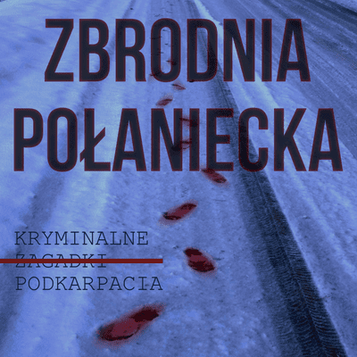 episode Zbrodnia połaniecka - Kryminalne Zagadki Podkarpacia artwork