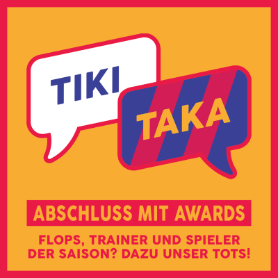 episode Saisonabschluss mit TIKI TAKA-Awards: Team der Saison, Überraschungen, Flops uvm. (Folge 279) artwork