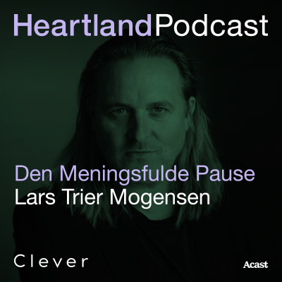 episode Heartland Podcast: Den Meningsfulde Podcast m. Lars Trier Mogensen artwork