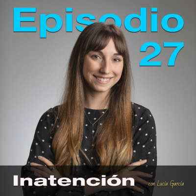 episode Episodio 27 - La inatención y el TDAH, con Lucía García (EDUCA-TDAH) artwork