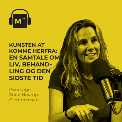 episode 121. Kunsten at komme herfra: En samtale om liv, behandling og den sidste tid – med overlæge Stine Novrup Clemmensen artwork