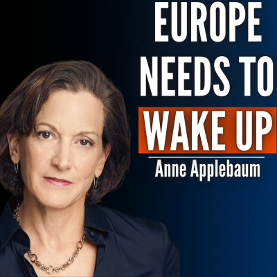 episode #51 Anne Applebaum: Why Europe’s Security Strategy Is Failing & How the War in Ukraine Will End artwork