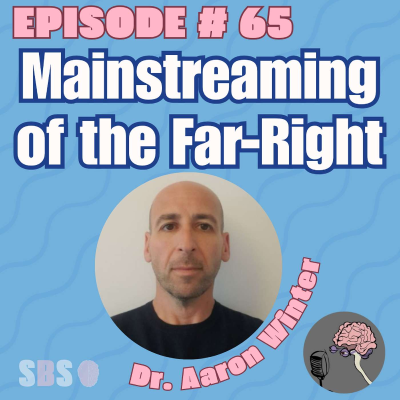 episode #65. Mainstreaming of the Far-Right - Dr. Aaron Winter artwork