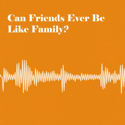 episode Re-release: Can Friends Ever Be Like Family? artwork