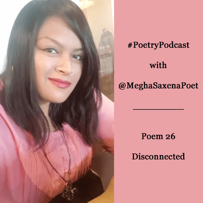 episode "DISCONNECTED" - A Poem by @MeghaSaxenaPoet artwork
