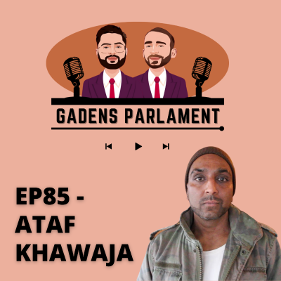 episode Gadens Parlament: EP85 - Ataf Khawaja artwork