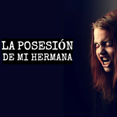episode La Posesión De Mi Hermana (Historias De Terror) artwork