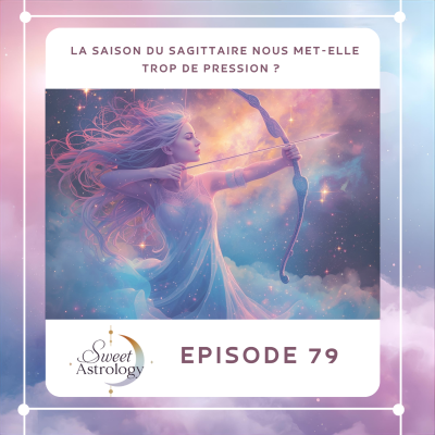 episode La saison du Sagittaire nous met-elle trop de pression ? artwork