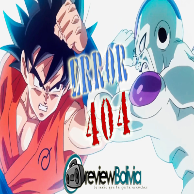 episode Dragon Ball Z Resurrection F - Error 404 - Sesión 04 artwork