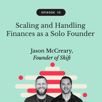 episode Scaling and Handling Finances as a Solo Founder | Jason McCreary, Founder of Shift artwork