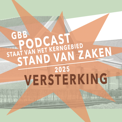 episode GBB Podcast - Staat van het kerngebied 2025 - afl.2: VERSTERKING artwork