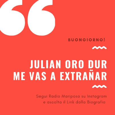 episode Buongiorno e Buon Lunedì per l'ultima settimana del Buongiorno di Radio Mariposa
con Julian Oro Duro: "Me vas a extrañar" | Merengue artwork