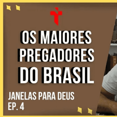 episode QUEM SÃO OS MAIORES PREGADORES DO BRASIL?! | Janelas Para Deus | EP. 4 artwork