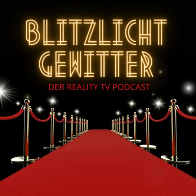 Blitzlichtgewitter - Der Reality TV Podcast