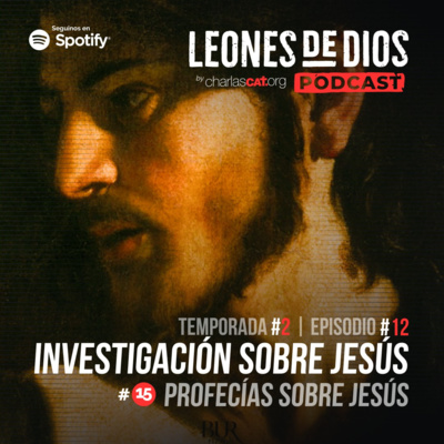 episode Investigación sobre Jesús (# 15: Profecías sobre Jesús ) - #029 - Padre Ariel - Leones de Dios, Charlas CAT artwork