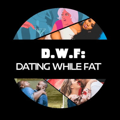 episode DWF: Dating While Fat artwork