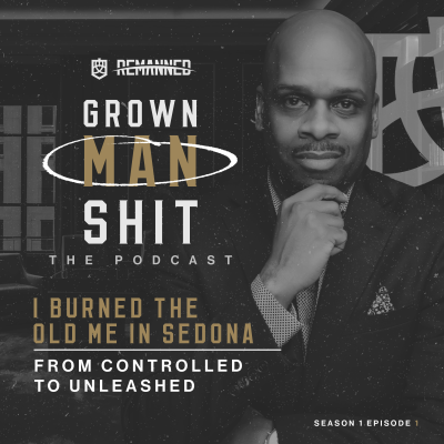 episode I BURNED THE OLD ME IN SEDONA: FROM CONTROLLED TO UNLEASHED artwork