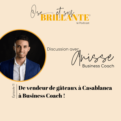episode 11.Anisse R'bibe : De vendeur de gâteaux à Casablanca à Business Coach ! artwork