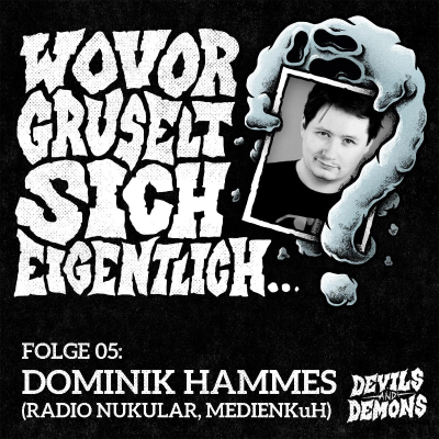 episode Wovor gruselt sich eigentlich...? #5 Dominik Hammes (Radio Nukular, MedienKuH) artwork
