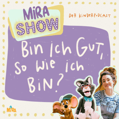 episode "Bin ich gut so wie ich bin?" MiRA SHOW artwork