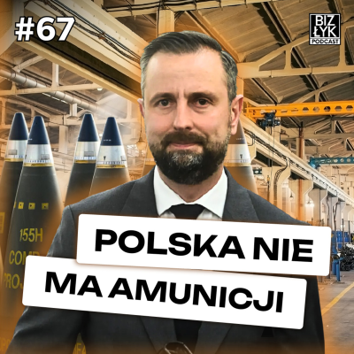 episode Polska będzie PRODUKOWAĆ swoją AMUNICJĘ? | BizŁyk Podcast #67 artwork