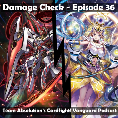 episode Damage Check - Episode 36 (Cardfight!! Vanguard Podcast) artwork