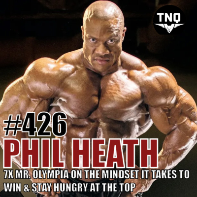 episode Phil Heath: 7X Mr. Olympia on the Mindset to Win and Stay Hungry at the Top artwork