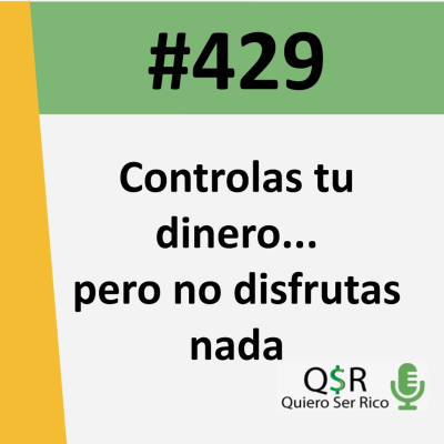 episode 429. Controlas tu dinero... pero no disfrutas nada el error invisible que te frena artwork