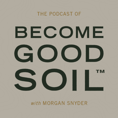 Cover image of show Become Good Soil