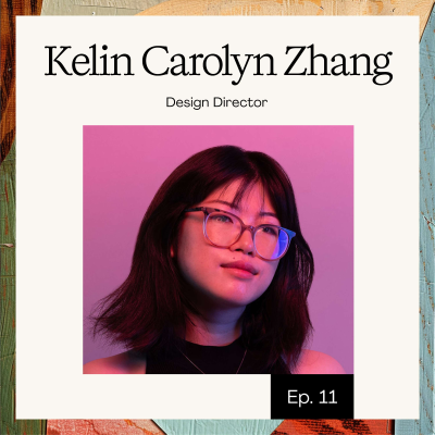 episode Ladies who Create - Episode 11: Kelin Carolyn Zhang artwork